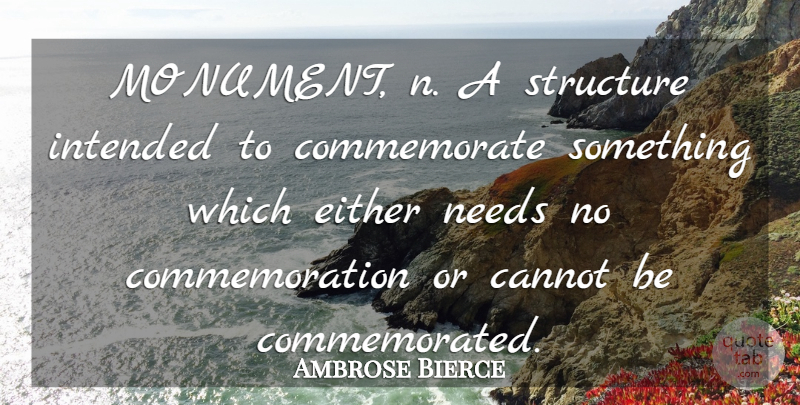 Ambrose Bierce Quote About Needs, Structure, Commemoration: Monument N A Structure Intended...