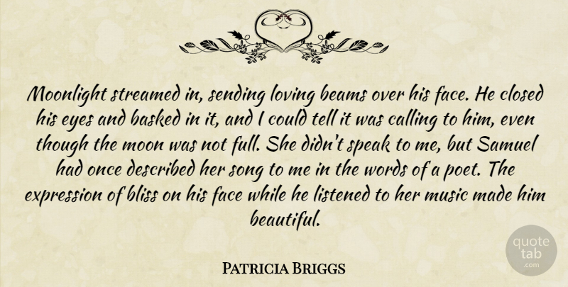 Patricia Briggs Quote About Beautiful, Song, Eye: Moonlight Streamed In Sending Loving...