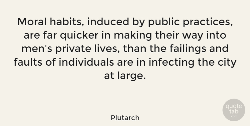 Plutarch Quote About Life, Men, Practice: Moral Habits Induced By Public...