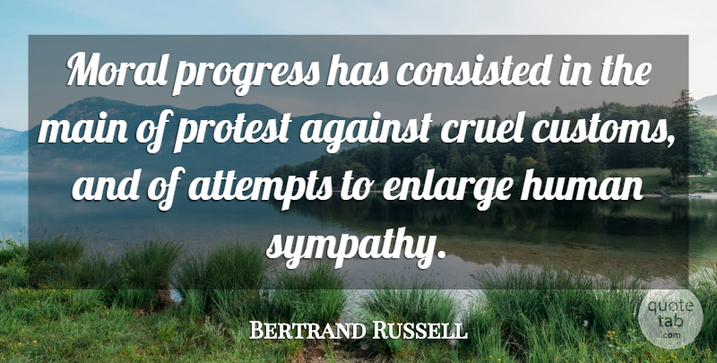 Bertrand Russell Quote About Progress, Moral, Protest: Moral Progress Has Consisted In...