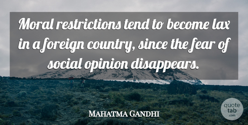 Mahatma Gandhi Quote About Country, Lax, Opinion: Moral Restrictions Tend To Become...