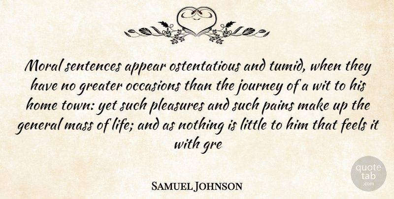Samuel Johnson Quote About Pain, Home, Journey: Moral Sentences Appear Ostentatious And...