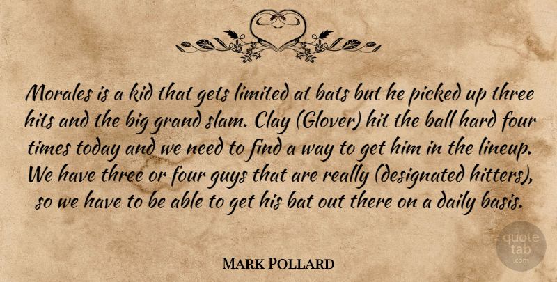 Mark Pollard Quote About Ball, Bats, Clay, Daily, Four: Morales Is A Kid That...
