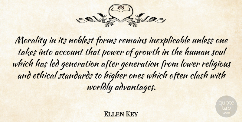 Ellen Key Quote About Account, Clash, Ethical, Forms, Generation: Morality In Its Noblest Forms...