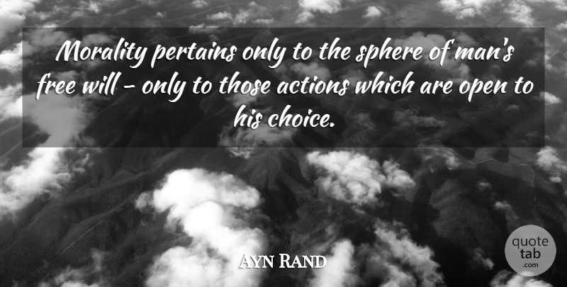 Ayn Rand Quote About Men, Choices, Religion: Morality Pertains Only To The...