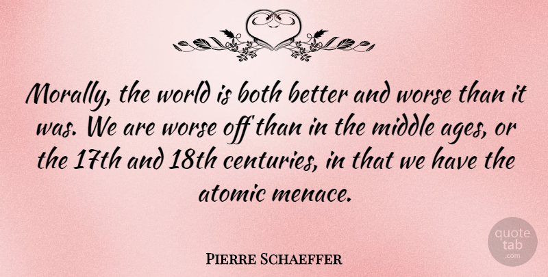 Pierre Schaeffer Quote About Both: Morally The World Is Both...