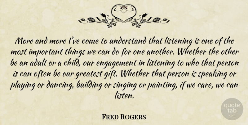 Fred Rogers Quote About Children, Often Is, Dancing: More And More Ive Come...