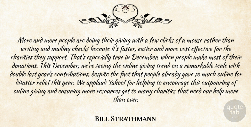 Bill Strathmann Quote About Applaud, Charities, Checks, Clicks, Cost: More And More People Are...
