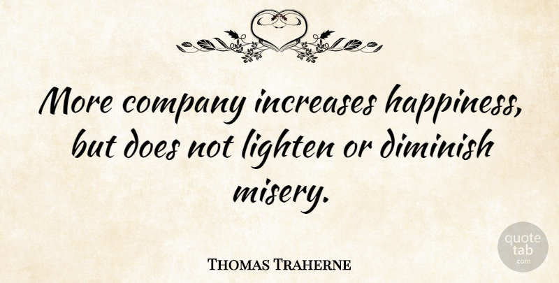 Thomas Traherne Quote About Happiness, Misery And Pain, Doe: More Company Increases Happiness But...