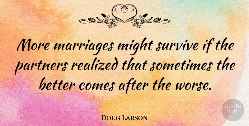 Doug Larson Quote About Anniversary, Marriage, Might: More Marriages Might Survive If...