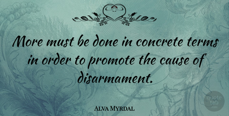 Alva Myrdal Quote About Order, Done, Causes: More Must Be Done In...