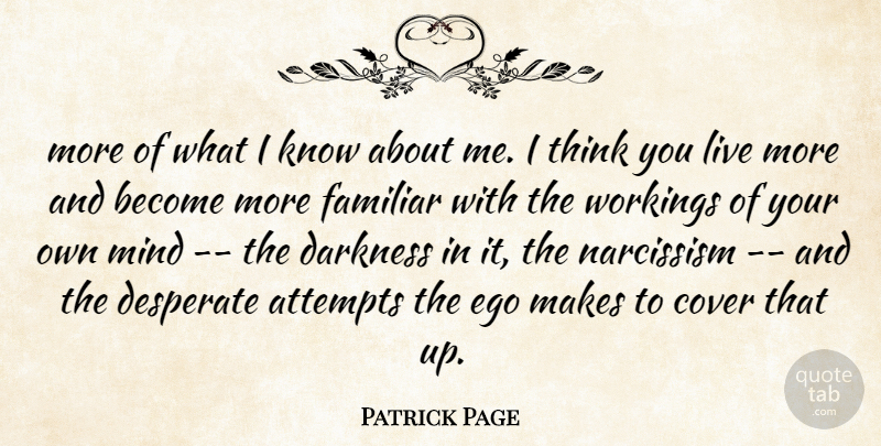 Patrick Page Quote About Attempts, Cover, Darkness, Desperate, Ego: More Of What I Know...