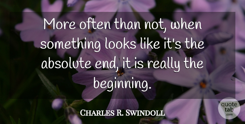 Charles R. Swindoll Quote About Christian, Looks, Ends: More Often Than Not When...