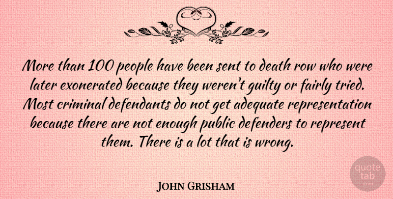 John Grisham Quote About People, Adequate, Criminals: More Than 100 People Have...