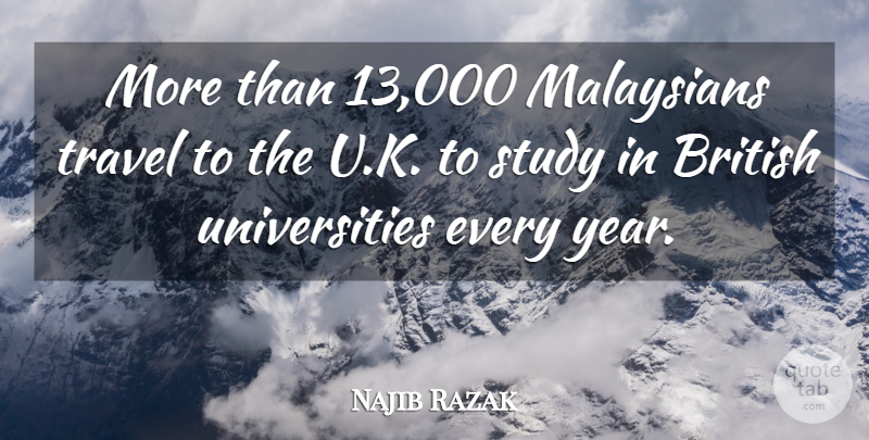 Najib Razak Quote About British, Study, Travel: More Than 13 000 Malaysians...