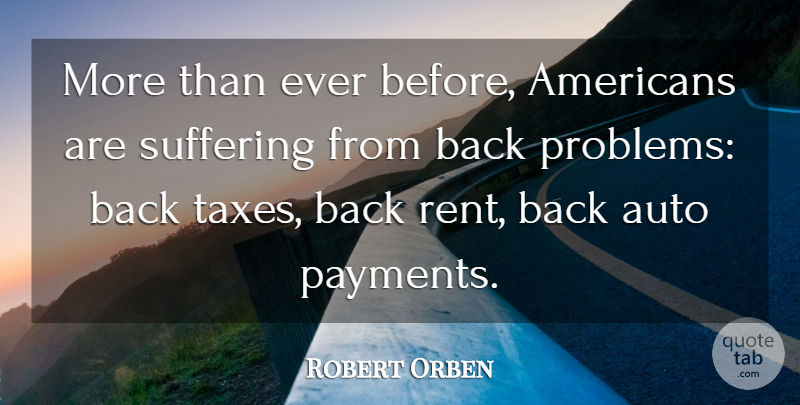 Robert Orben Quote About Funny, Money, Suffering: More Than Ever Before Americans...
