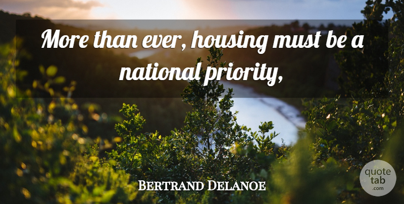 Bertrand Delanoe Quote About Housing, National: More Than Ever Housing Must...