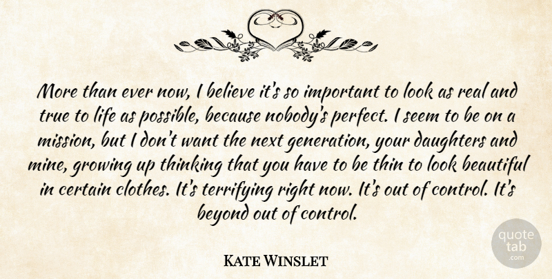 Kate Winslet Quote About Beautiful, Daughter, Growing Up: More Than Ever Now I...