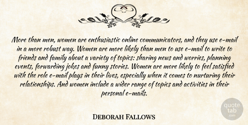 Deborah Fallows Quote About Activities, Family, Funny, Include, Jokes: More Than Men Women Are...