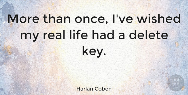 Harlan Coben Quote About Life, Wished: More Than Once Ive Wished...