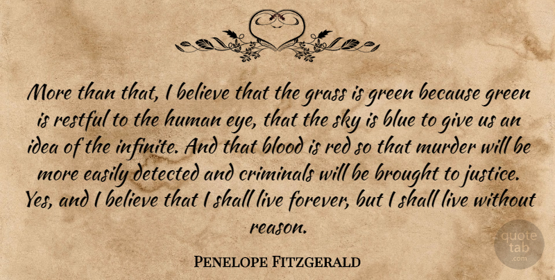 Penelope Fitzgerald Quote About Believe, Eye, Blue: More Than That I Believe...