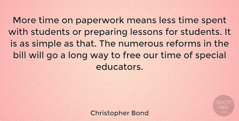 Christopher Bond Quote About Mean, Simple, Long: More Time On Paperwork Means...