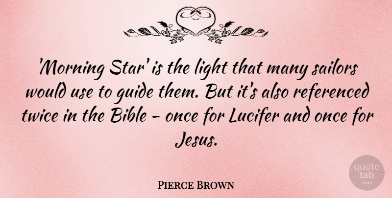 Pierce Brown Quote About Guide, Morning, Sailors, Twice: Morning Star Is The Light...