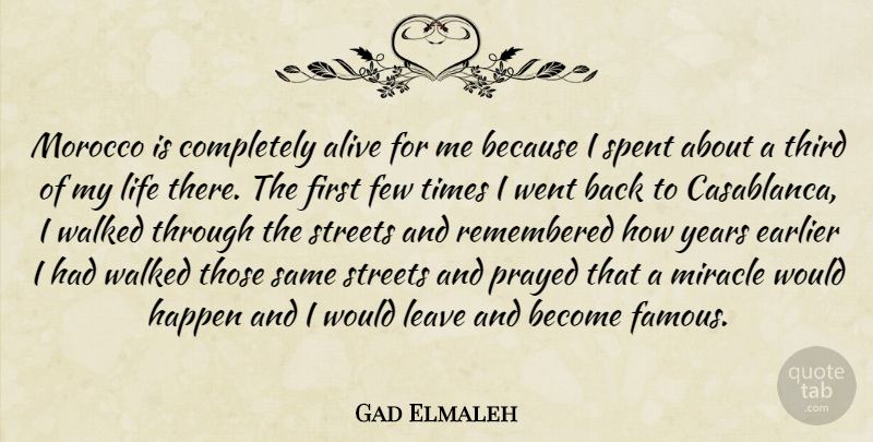Gad Elmaleh Quote About Alive, Earlier, Famous, Few, Leave: Morocco Is Completely Alive For...