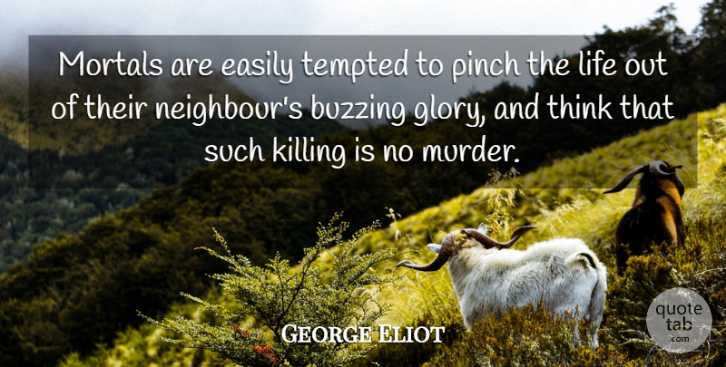 George Eliot Quote About Thinking, Literature, Murder: Mortals Are Easily Tempted To...