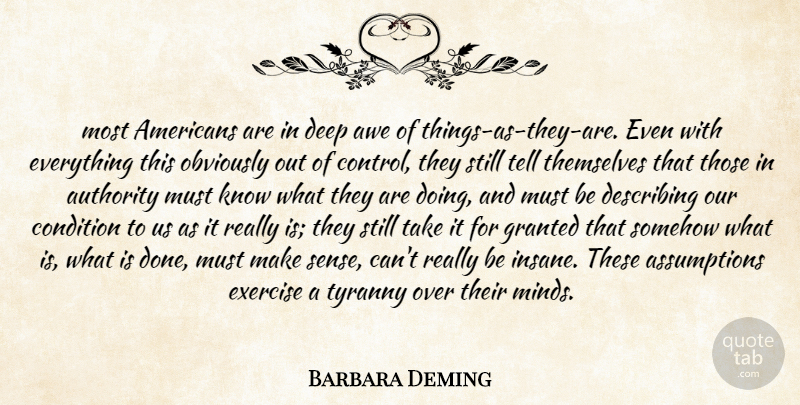 Barbara Deming Quote About Exercise, Mind, Insane: Most Americans Are In Deep...