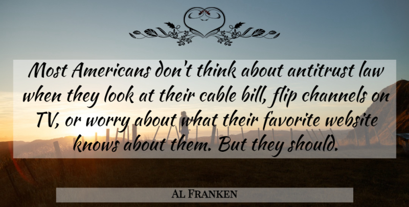 Al Franken Quote About Thinking, Law, Worry: Most Americans Dont Think About...