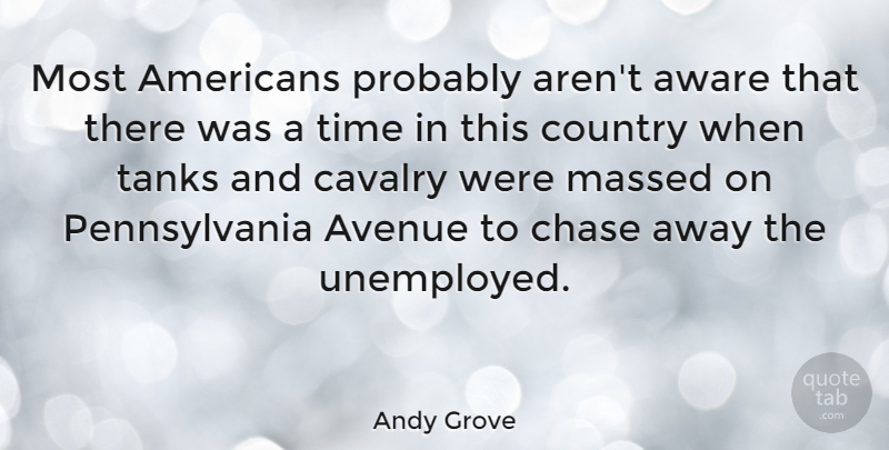 Andy Grove Quote About Country, Pennsylvania, Tanks: Most Americans Probably Arent Aware...