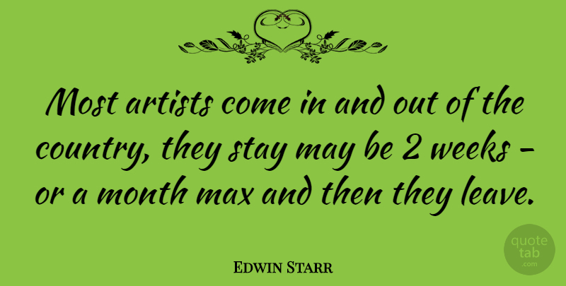 Edwin Starr Quote About Country, Artist, Max: Most Artists Come In And...