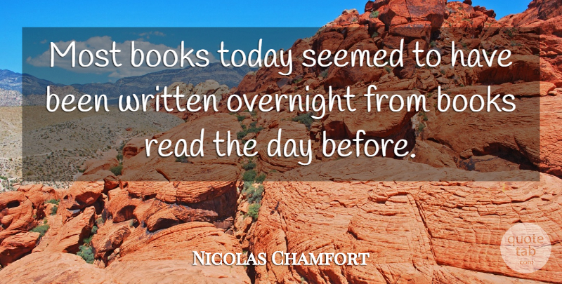 Nicolas Chamfort Quote About Funny, Reading, Book: Most Books Today Seemed To...