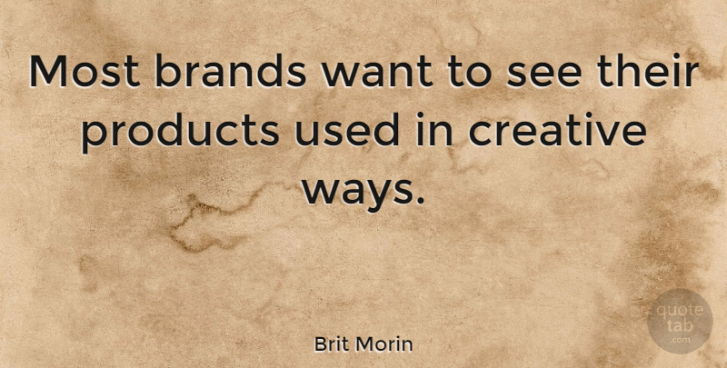 Brit Morin Quote About Brands: Most Brands Want To See...