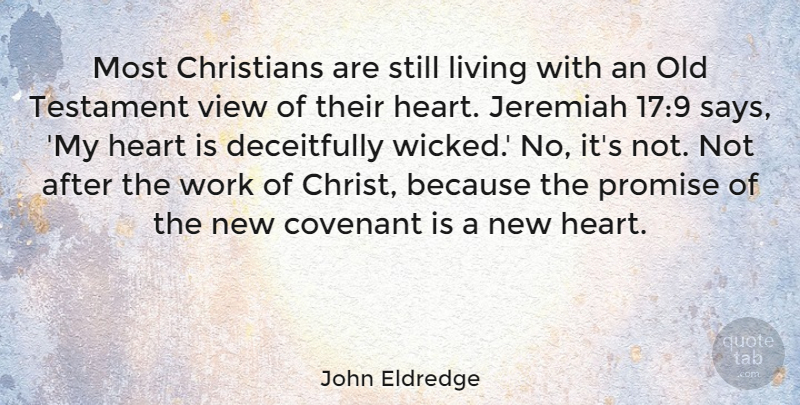 John Eldredge Quote About Christian, Heart, Views: Most Christians Are Still Living...