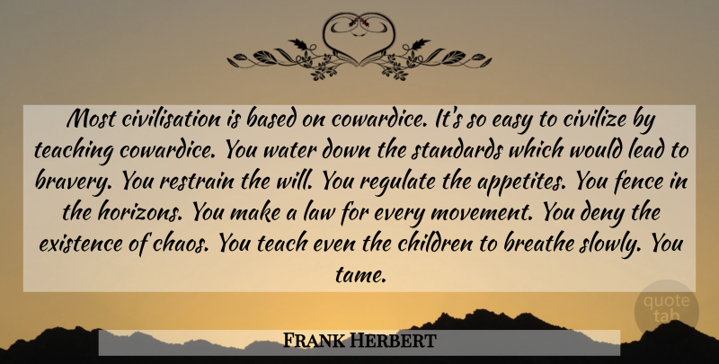 Frank Herbert Quote About Children, Teaching, Law: Most Civilisation Is Based On...