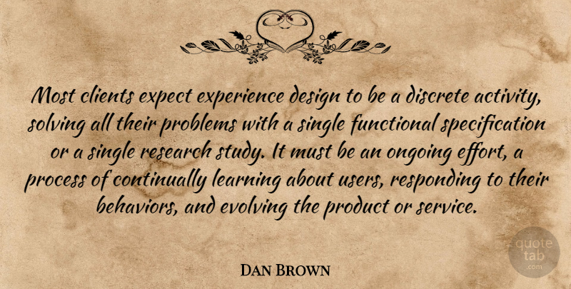 Dan Brown Quote About Design, Effort, Ongoing: Most Clients Expect Experience Design...