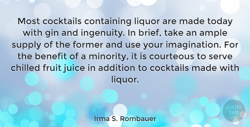 Irma S. Rombauer Quote About Addition, Benefit, Chilled, Cocktails, Containing: Most Cocktails Containing Liquor Are...