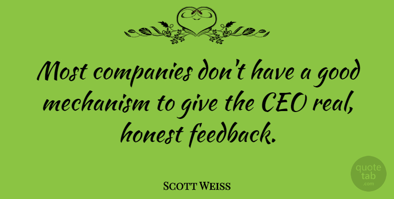 Scott Weiss Quote About Ceo, Companies, Good, Mechanism: Most Companies Dont Have A...