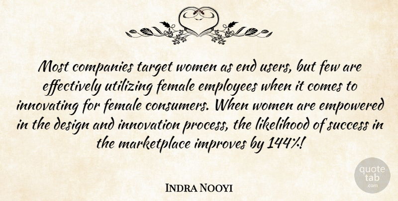 Indra Nooyi Quote About Design, Innovation, Target: Most Companies Target Women As...