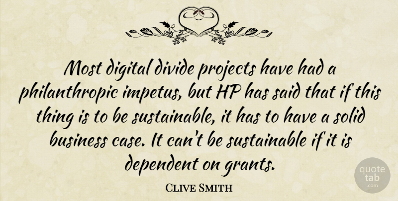 Clive Smith Quote About Business, Dependent, Digital, Divide, Projects: Most Digital Divide Projects Have...