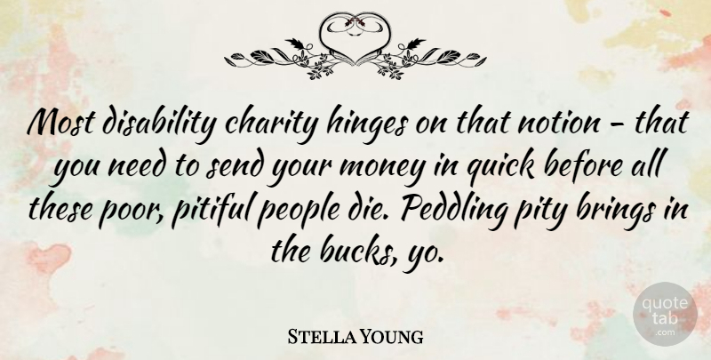 Stella Young Quote About Brings, Hinges, Money, Notion, People: Most Disability Charity Hinges On...