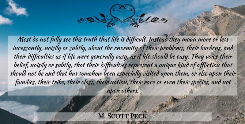 M. Scott Peck Quote About Life, Unique, Race: Most Do Not Fully See...