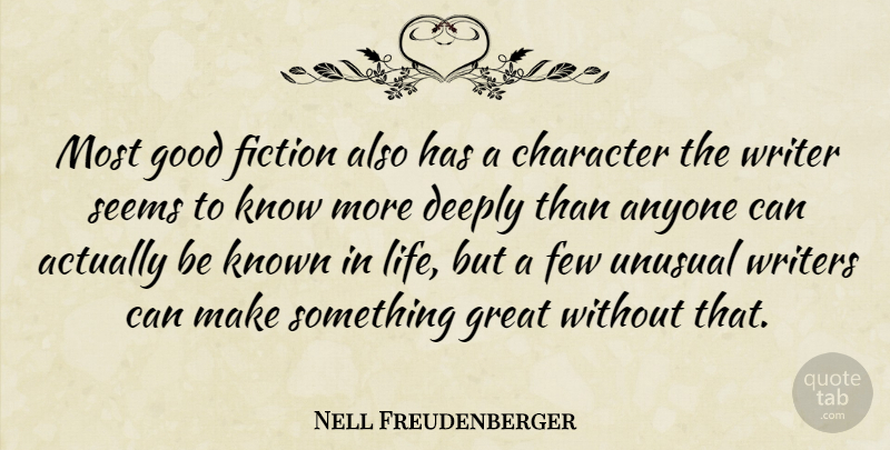 Nell Freudenberger Quote About Character, Fiction, Unusual: Most Good Fiction Also Has...