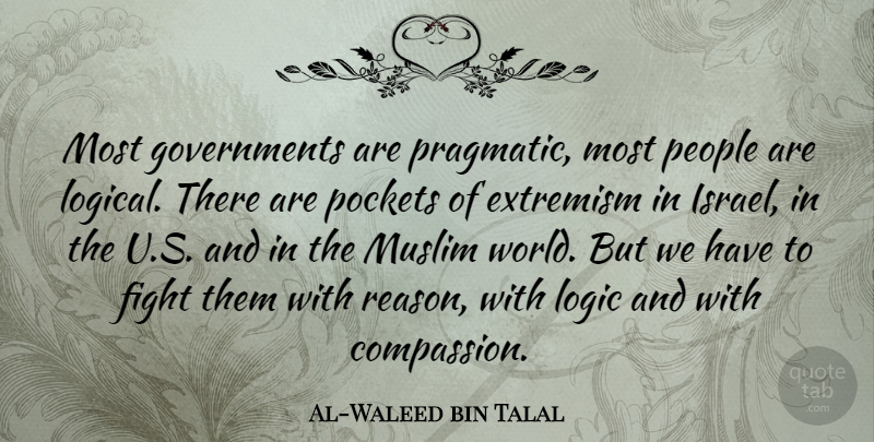 Al-Waleed bin Talal Quote About Fighting, Compassion, Government: Most Governments Are Pragmatic Most...