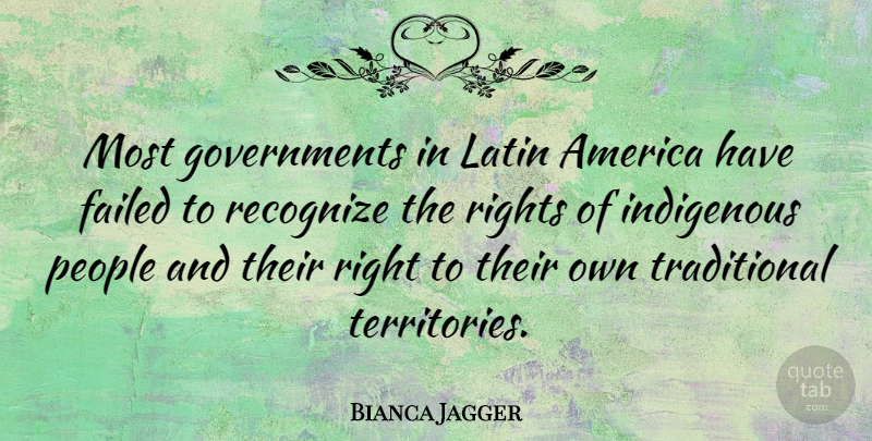 Bianca Jagger Quote About Latin, Government, America: Most Governments In Latin America...