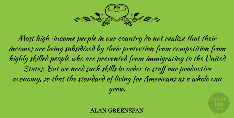 Alan Greenspan Quote About Competition, Country, Highly, Order, People: Most High Income People In...