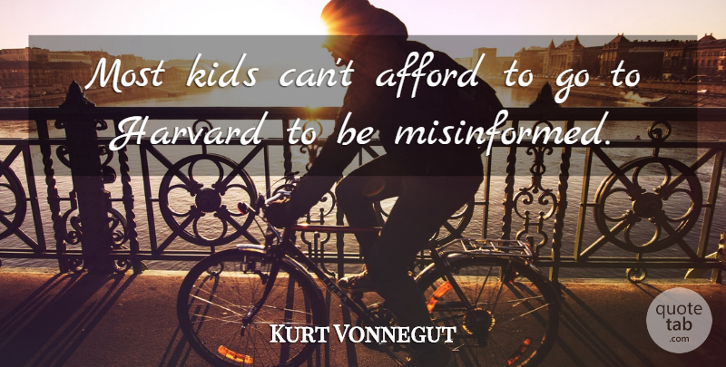 Kurt Vonnegut Quote About Kids, Harvard: Most Kids Cant Afford To...