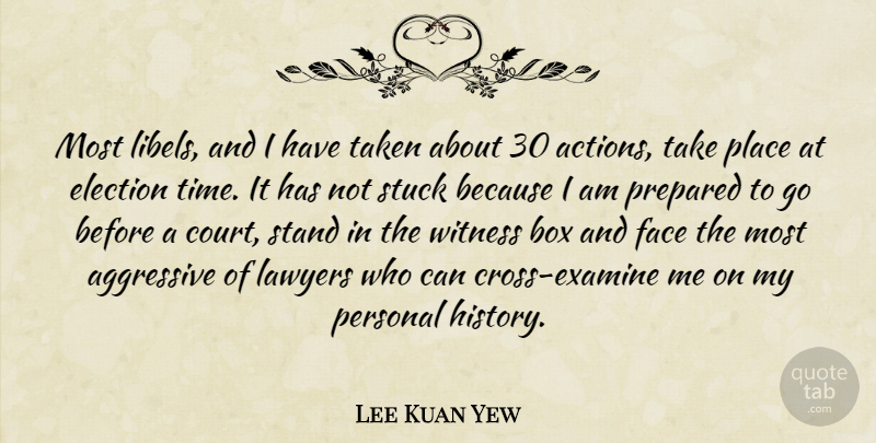 Lee Kuan Yew Quote About Taken, Faces, Election Time: Most Libels And I Have...